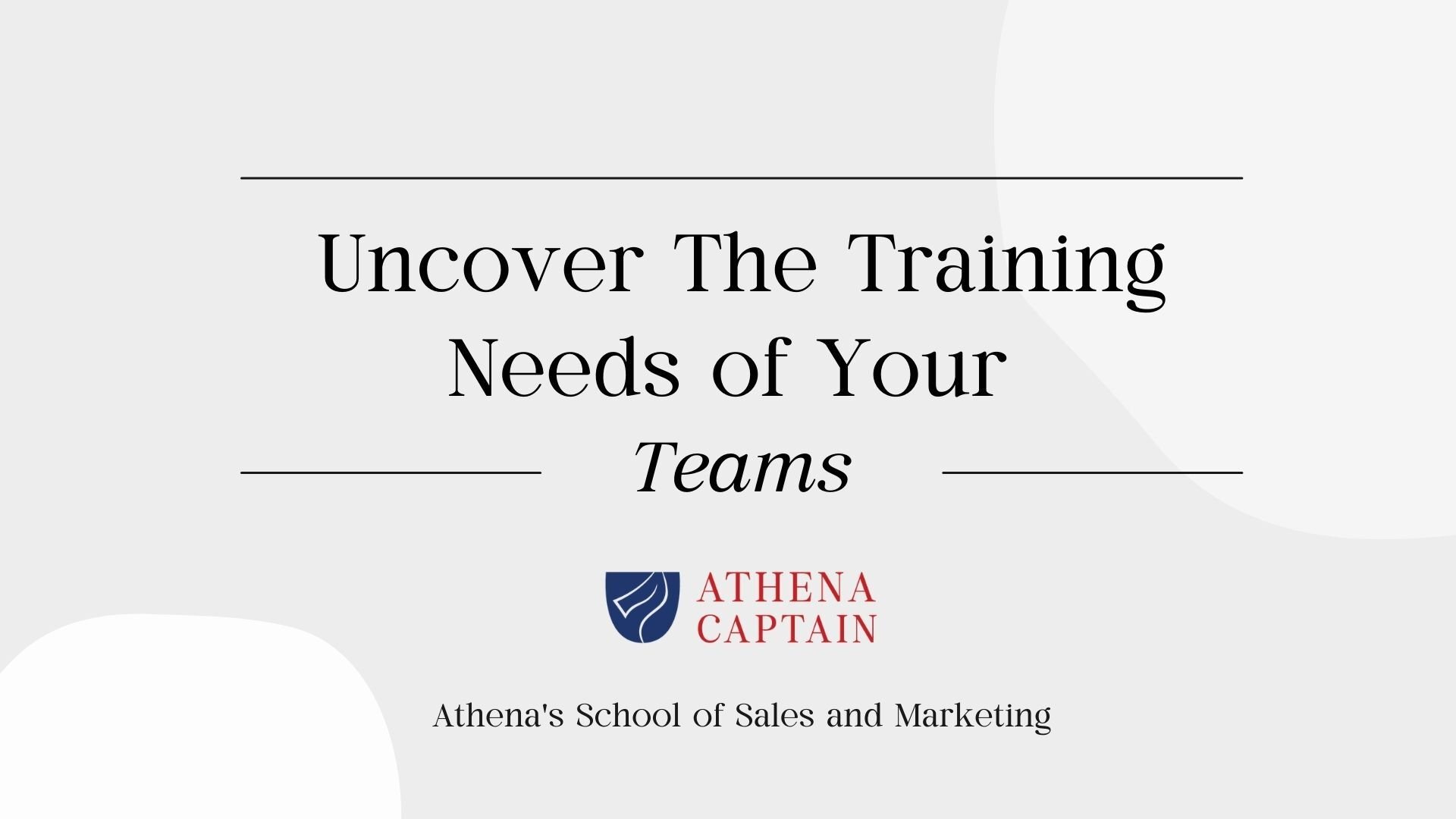 Copy of Uncover The Training Needs of Your Teams